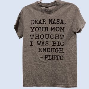 Dear Nasa Your Mom Thought I Was Big Enough- Mens T-shirt